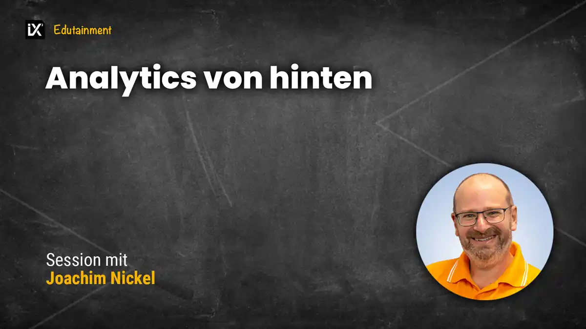 Analytics von hinten | Joachim Nickel | CAMPIXX