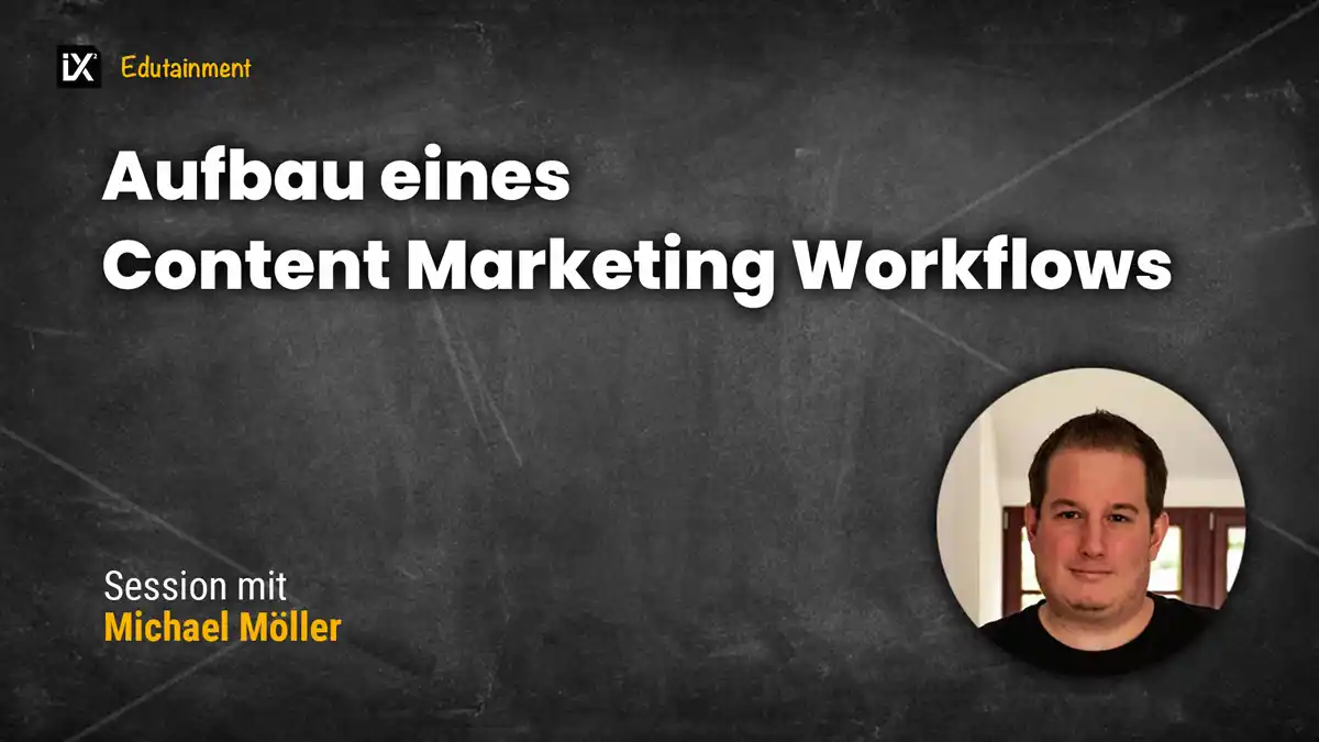 Aufbau eines Content Marketing Workflow | Michael Möller | CAMPIXX