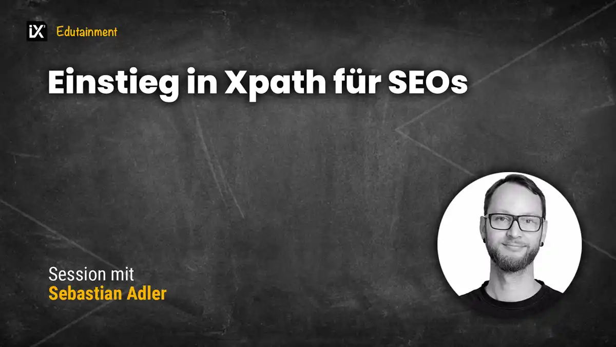 Einstieg in Xpath für SEOs | Sebastian Adler | CAMPIXX