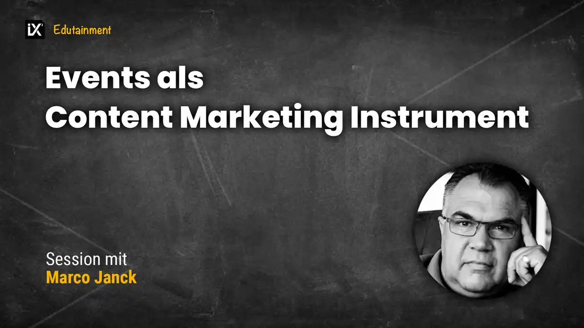 Events als Content Marketing Instrument | Marco Janck | CAMPIXX