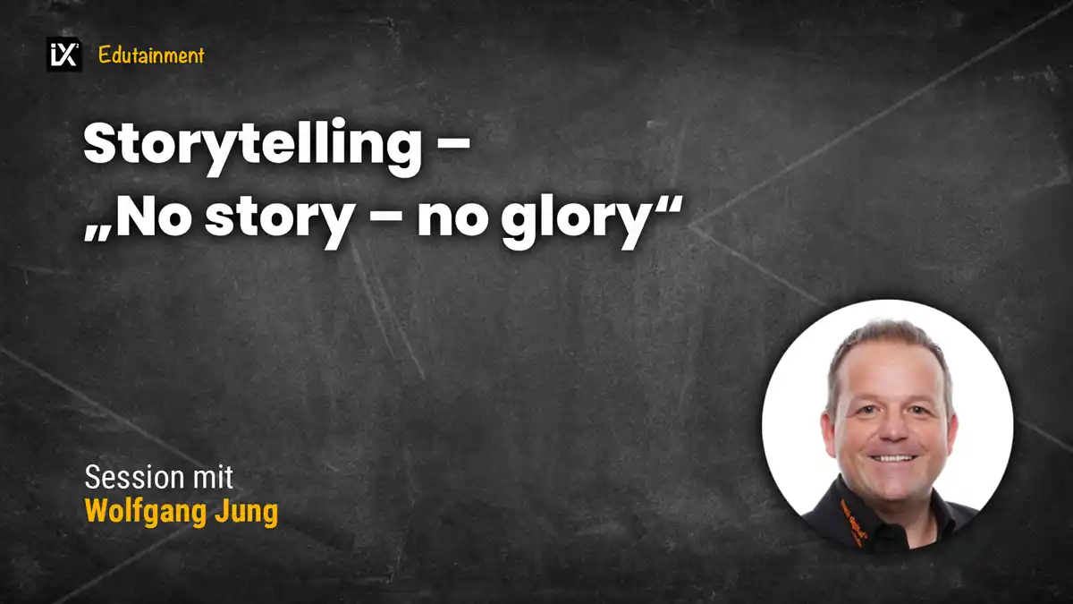 Storytelling – „No story – no glory“ | Wolfgang Jung | CAMPIXX