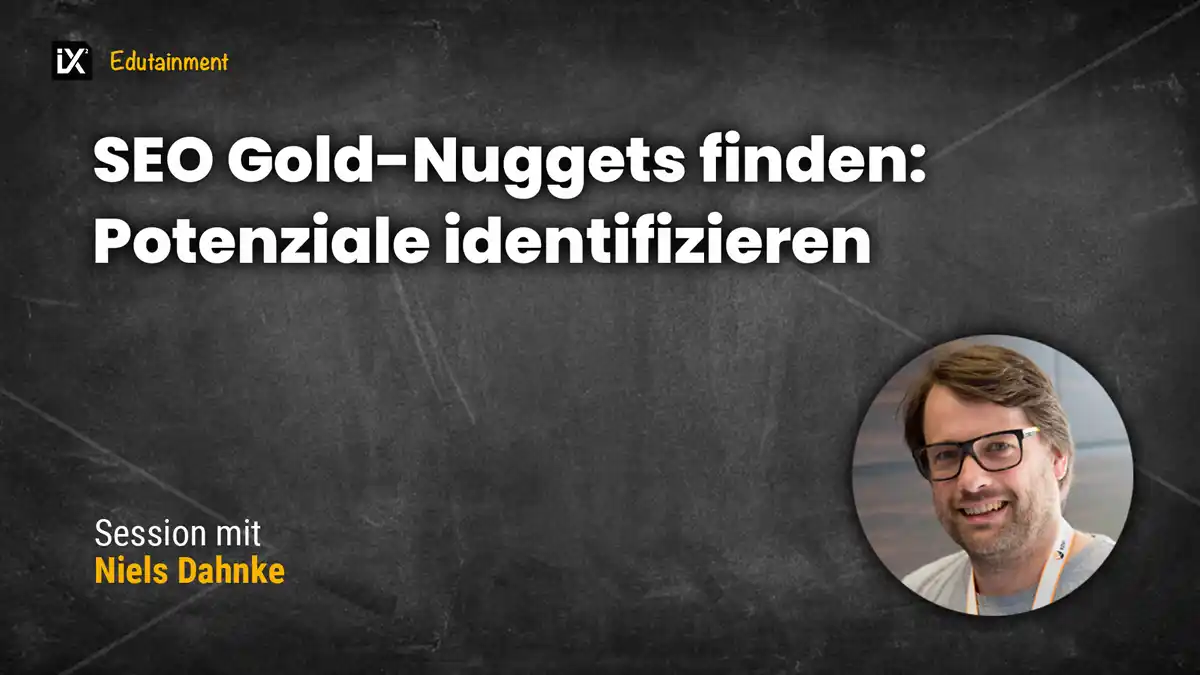 SEO Gold-Nuggets finden: Potenziale identifizieren | Niels Dahnke | CAMPIXX