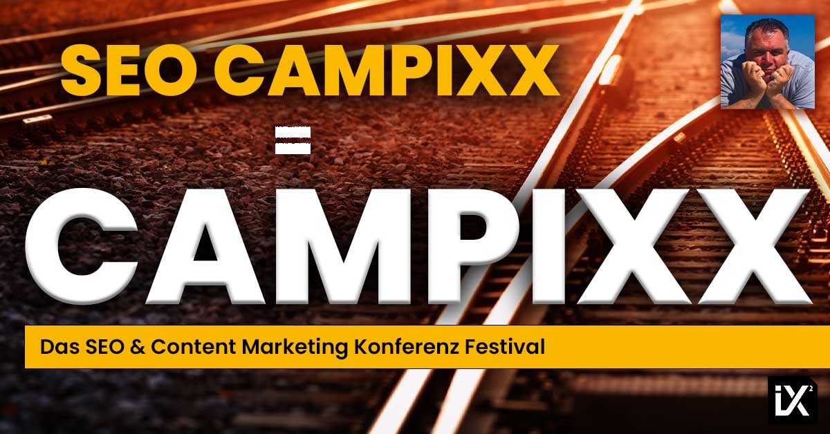 Aus SEO CAMPIXX wird CAMPIXX | Das SEO & Content Marketing Konferenz Festival