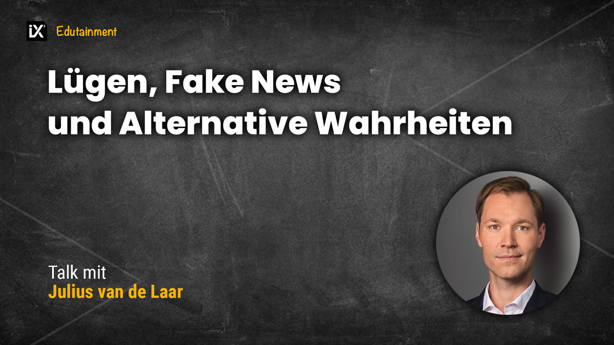 Lügen, Fake News und Alternative Wahrheiten | Julius van de Laar | CAMPIXX