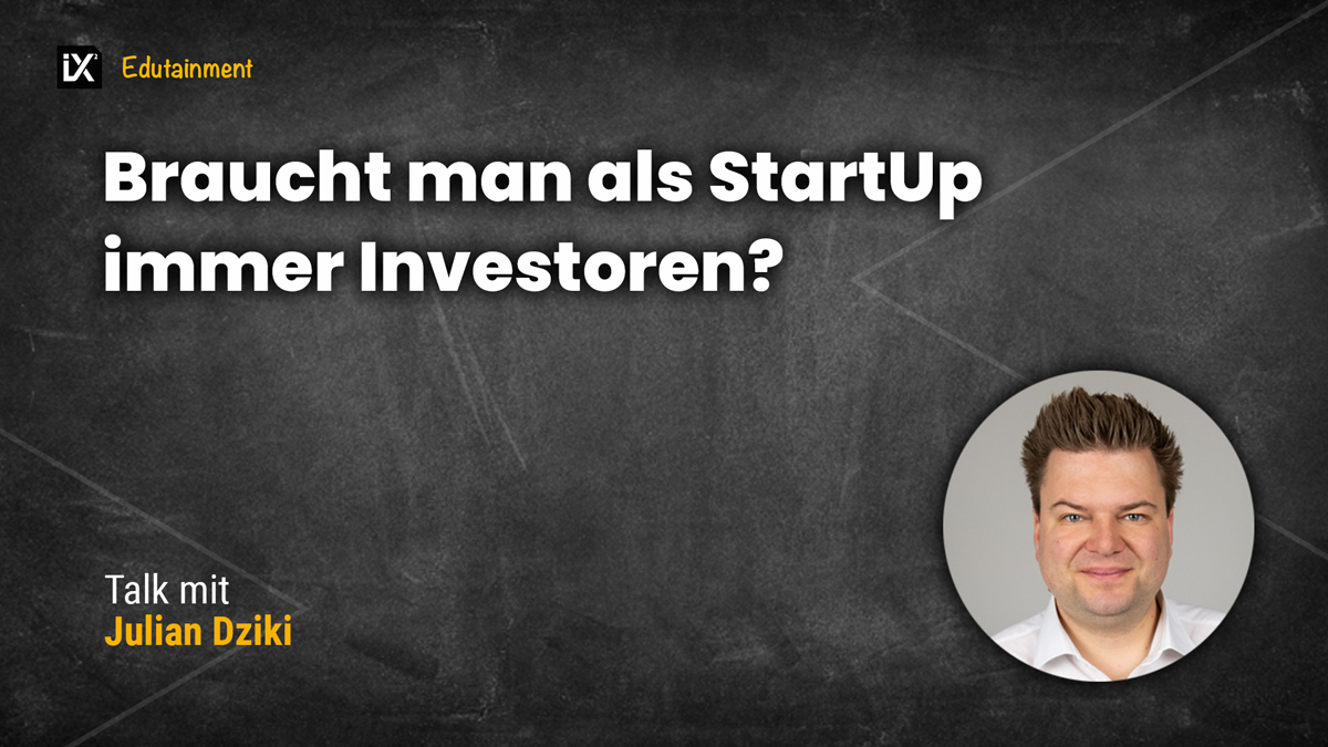 Braucht ein StartUp Investoren? | Julian Dziki | CAMPIXX