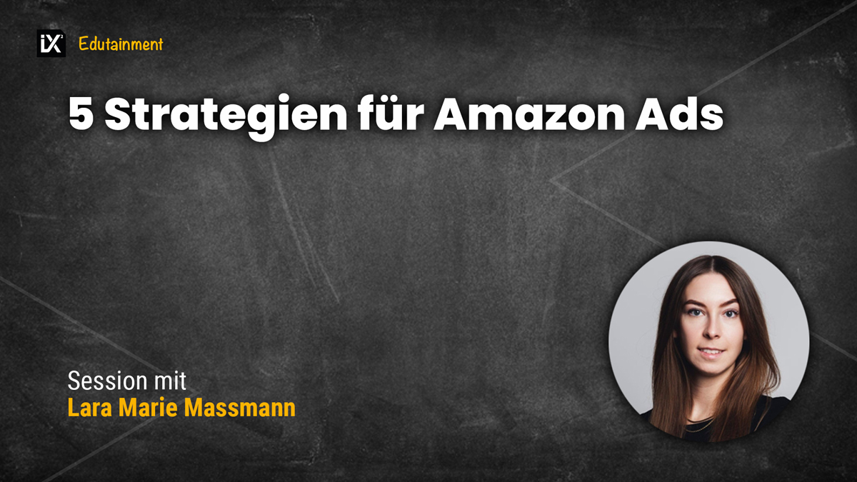 5 Strategien für Amazon Ads | Lara-Marie Massmann | CAMPIXX