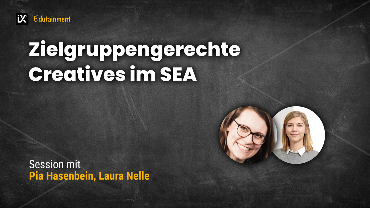 Zielgruppengerechte Creatives im SEA | Pia Hasenbein & Laura Nelle | CAMPIXX