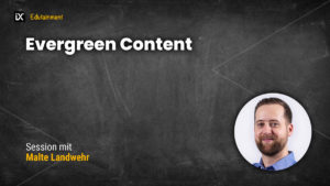 Evergreen Content | Malte Landwehr | CAMPIXX