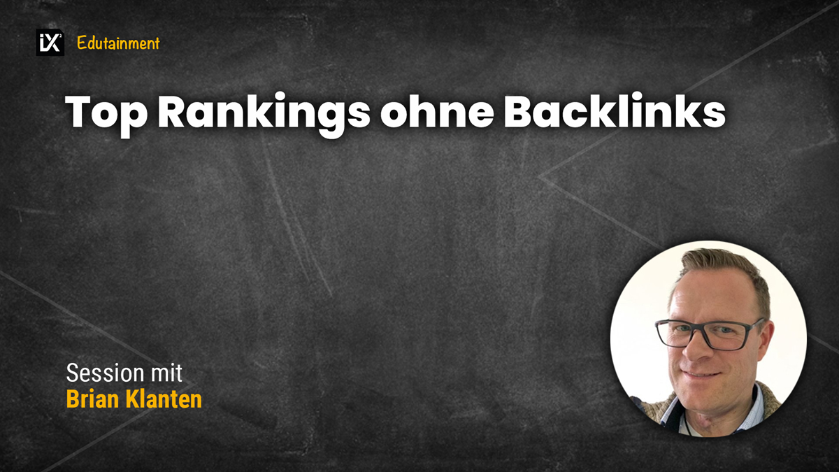 Top Rankings ohne Backlinks | Brian Klanten | CAMPIXX