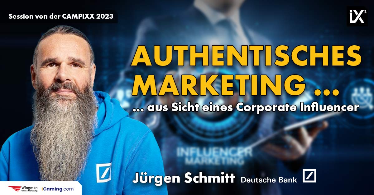 Marketing aus Sicht eines Corporate Influencer | Jürgen Schmitt | CAMPIXX